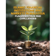 Islamic Financial Institutions and Markets In Malaysia Fundamentals and Challenges (2025)