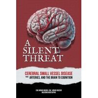 A Silent Threat Cerebral Small Vessel Disease – From Arteries, and the Brain To Cognition (2025)
