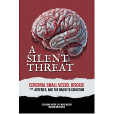 A Silent Threat Cerebral Small Vessel Disease – From Arteries, and the Brain To Cognition (2025)