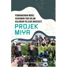 Pembangunan Model Usahawantani Dalam Kalangan Pelajar Universiti: Projek Miya (2025)