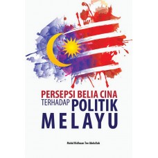 Persepsi Belia Cina Terhadap Politik Melayu (2016)