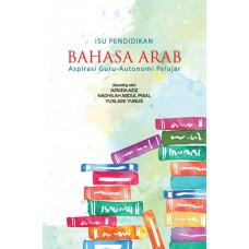 Isu Pendidikan Bahasa Arab : Aspirasi Guru Autonomi Pelajar (2016)