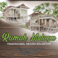 Rumah Melayu Tradisional Negeri Kelantan (2018)