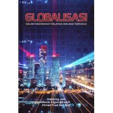 Globalisasi Dalam Masyarakat Malaysia : Wacana Terfokus (2018)