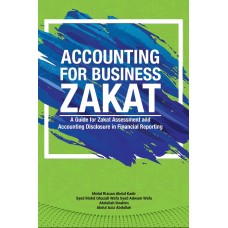 Accounting For Business Zakat : A Guide For Zakat Assessment And Accounting Disclosure In Financial Reporting (2018)