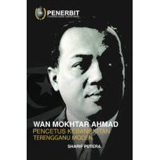 [eBook] Wan Mokhtar Ahmad Pencetus Kebangkitan Terengganu Moden (2020)